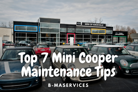 Top 7 Mini Cooper Maintenance Tips Will Keep It Running Smoothly